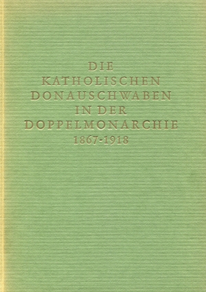 Die katholischen Donauschwaben in der Doppelmonarchie  1867 - 1918